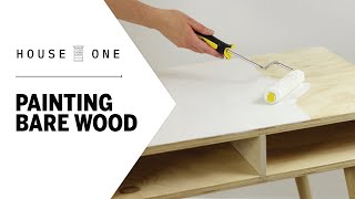 How to Paint Bare Wood  House One [upl. by Neleag]