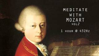 Meditate with Mozart  432Hz Classical Music  Vol 2 [upl. by Bowlds]