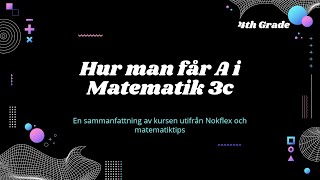 Hur man får A i Matematik 3c och en sammanfattning av kursen  AJR Årskurs 2 [upl. by Eanrahc]