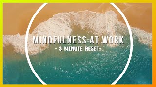 MINDFULNESS AT WORK MEDITATION  3 Minute Reset [upl. by Eirrak277]