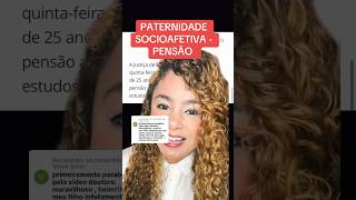 PATERNIDADE SOCIOAFETIVA  PENSÃO ‼️ direito familia [upl. by Labanna143]