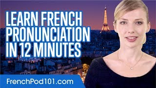 Learn French Pronunciation in 12 Minutes [upl. by Borlow]