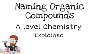 Naming Organic Compounds  IUPAC  A level Chemistry [upl. by Rodney740]