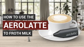 How To Use the AeroLatte To Froth Milk [upl. by Esela]