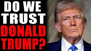 Do We Trust Donald Trump [upl. by Amilah]