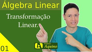 Transformação Linear  01  Álgebra Linear [upl. by Moreland]