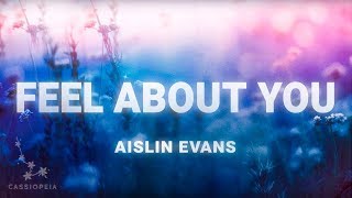 Aislin Evans  Feel About You Lyrics [upl. by Joh455]