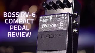 Boss RV6 Reverb Pedal Review [upl. by Gerianne936]