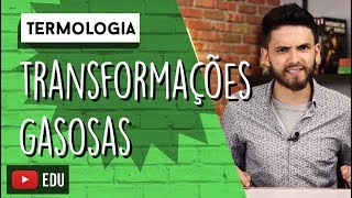 Transformações Gasosas  TERMOLOGIA [upl. by Jacobina]