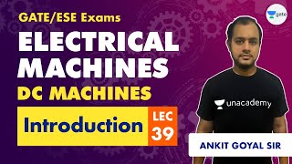 DC Machines Introduction  Electrical Machines  Lec 39  GATE amp ESE EE ECE  Ankit Goyal [upl. by Utir]