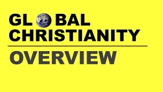 Global Christianity Overview [upl. by Soulier]