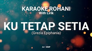 KU TETAP SETIA  KARAOKE ROHANI KRISTEN [upl. by Rondi]