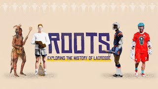 Roots Exploring the History of Lacrosse [upl. by Chader134]