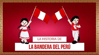 LA HISTORIA DE LA BANDERA DEL PERÚ [upl. by Rickard]