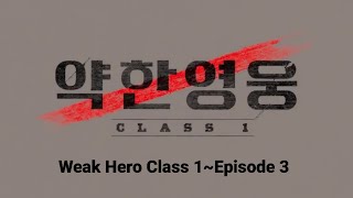 Weak Hero Class 1【Episode 3】English Sub [upl. by Nairred]