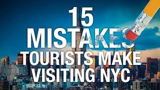 15 MOST Common NYC Tourist Mistakes And How To Avoid Them [upl. by Oslec]