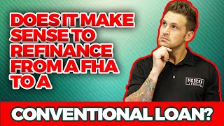 Does it make sense to refinance from a FHA to a Conventional Loan [upl. by Laux246]