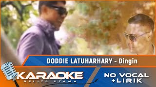 Doddie Latuharhary  DINGIN  Karaoke  No Vocal [upl. by Laved602]