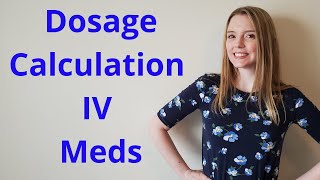 DOSAGE CALCULATION FOR IV MEDICATIONS [upl. by Ihcalam64]