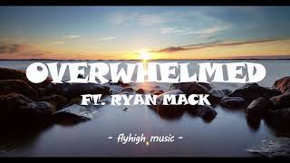 Overwhelmed Ryan Mack remixLyrics [upl. by Livy423]