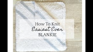 How To Knit A Super Easy Baby Blankie [upl. by Schellens]