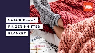 DIY Chunky Knit Blanket  Finger Knit Tutorial  Hobby Lobby® [upl. by Fabria574]