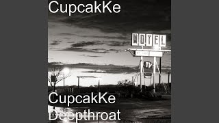 CupcakKe Deepthroat [upl. by Assirrec837]