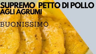 SUPREMO PETTO DI POLLO AGLI AGRUMI [upl. by Costanzia343]