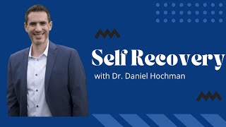 Dr Daniel Hochman  Self Recovery [upl. by Coughlin301]