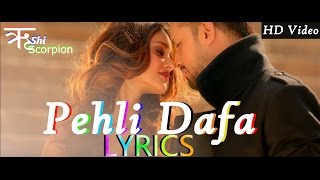 Atif Aslam  Pehli Dafa Song Lyrics  Ileana D’Cruz  T Series [upl. by Eadwine796]