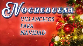 Los 30 Mejores Villancicos para Celebrar la Nochebuena ¡Feliz Navidad [upl. by Suivatnad]