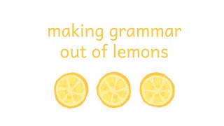 Grammaticalizing Lemons  Conlanging [upl. by Aveer]