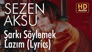 Sezen Aksu  Şarkı Söylemek Lazım Lyrics  Şarkı Sözleri [upl. by Aisatnaf]