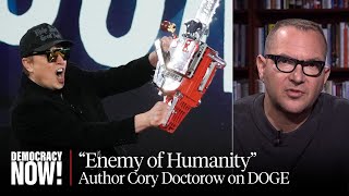 Cory Doctorow on Elon Musks quotChaotic Blitzquot at DOGE Living in a Tech Dystopia Luigi Mangione [upl. by Thane978]