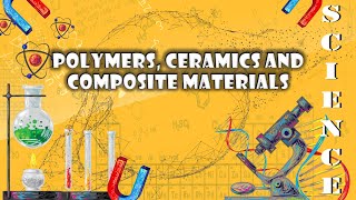 Polymers ceramics and composite materials  Science M3 [upl. by Kirad457]