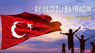 AY YILDIZLI BAYRAĞIM SOLO ORİJİNAL [upl. by Doraj]